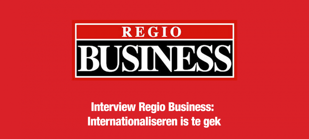 Interview Regio Business: Internationaliseren is te gek